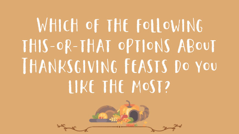 This-or-That Thanksgiving Feast Edition